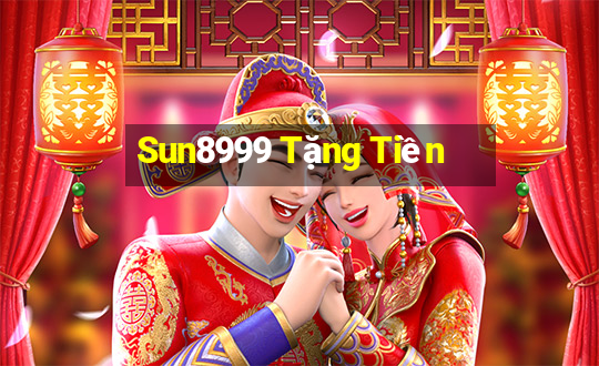 Sun8999 Tặng Tiền