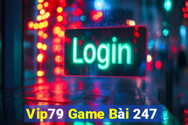 Vip79 Game Bài 247