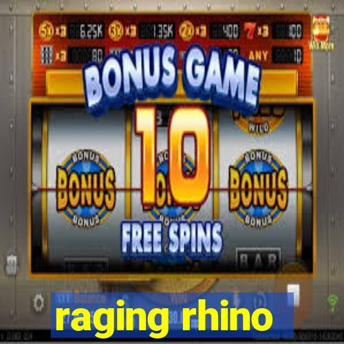 raging rhino