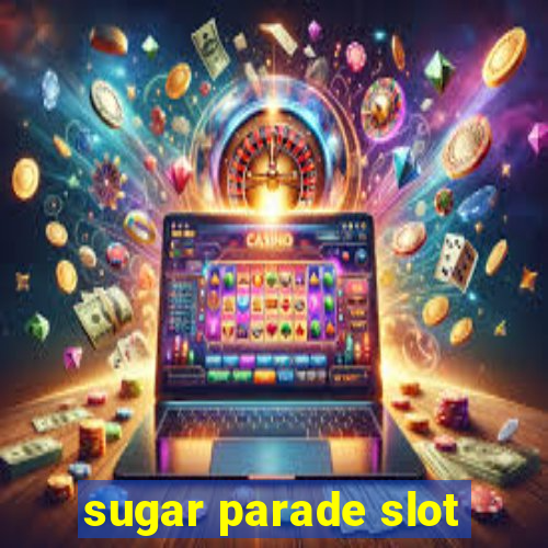 sugar parade slot