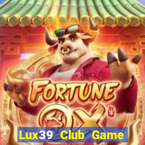 Lux39 Club Game Bài Miễn Phí