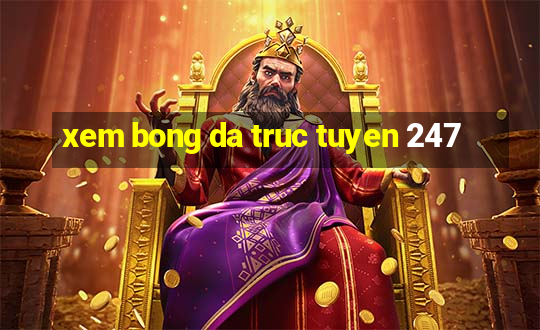 xem bong da truc tuyen 247