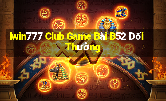 Iwin777 Club Game Bài B52 Đổi Thưởng