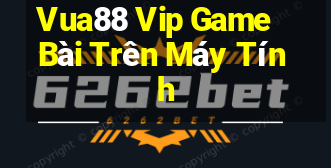 Vua88 Vip Game Bài Trên Máy Tính