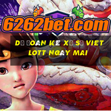 Dự Đoán kê xổ số vietlott Ngày mai