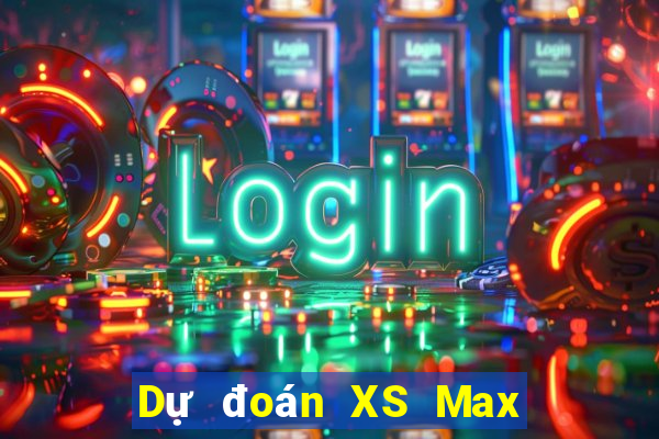 Dự đoán XS Max 4D ngày 8