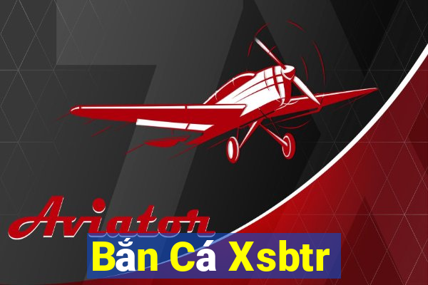 Bắn Cá Xsbtr