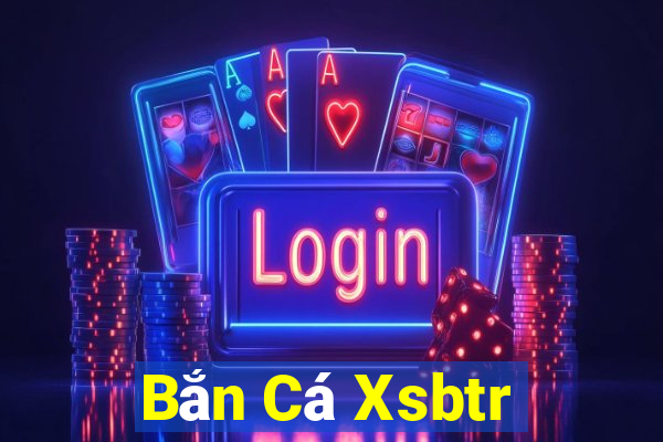 Bắn Cá Xsbtr