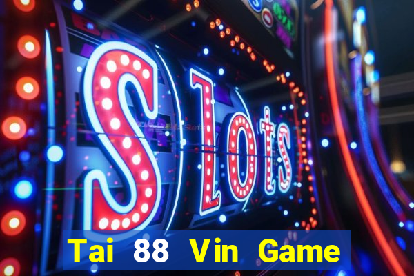 Tai 88 Vin Game Bài 2022