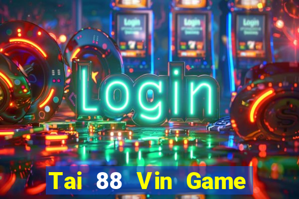 Tai 88 Vin Game Bài 2022