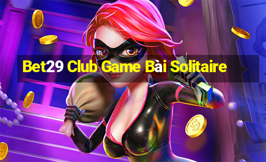 Bet29 Club Game Bài Solitaire