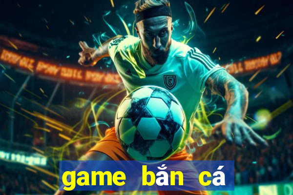 game bắn cá phát phát