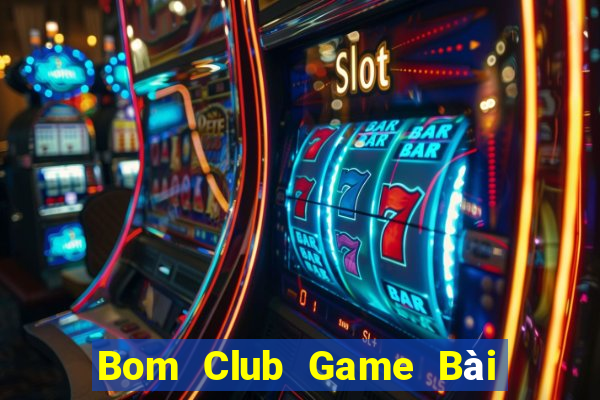 Bom Club Game Bài Xì Lát