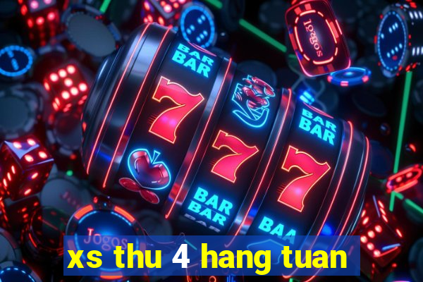 xs thu 4 hang tuan