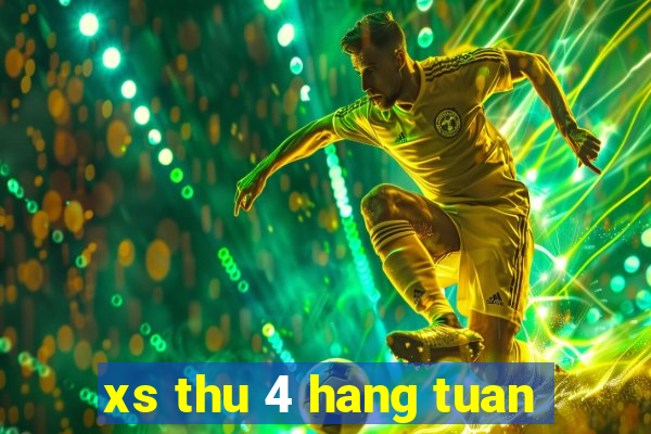 xs thu 4 hang tuan