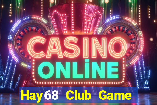 Hay68 Club Game Bài Casino