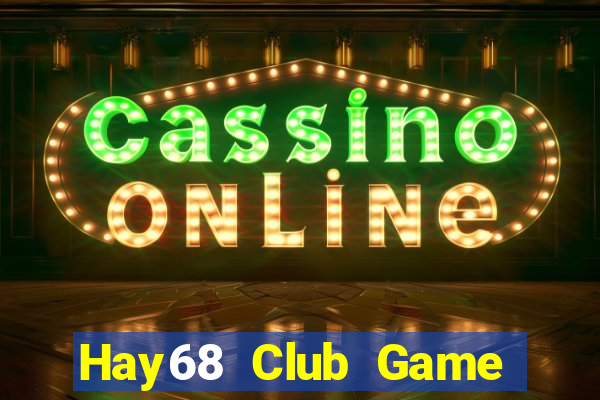 Hay68 Club Game Bài Casino