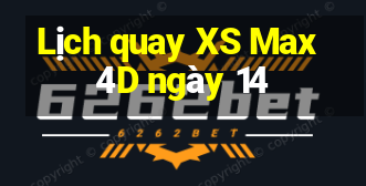 Lịch quay XS Max 4D ngày 14