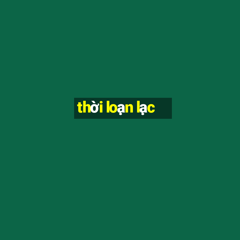 thời loạn lạc