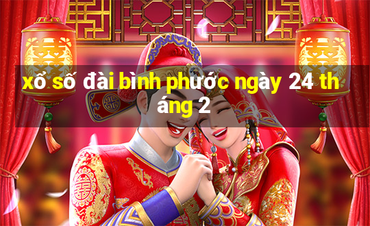 xổ số đài bình phước ngày 24 tháng 2