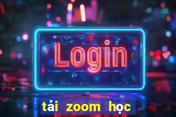 tải zoom học trực tuyến