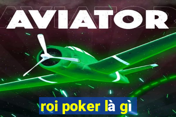 roi poker là gì