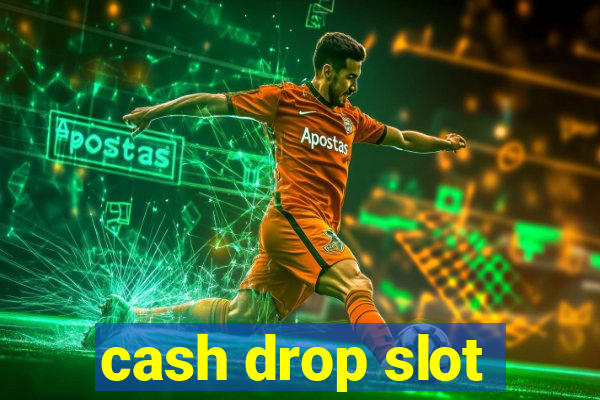 cash drop slot