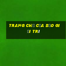 Trang chủ của Bảo giải trí