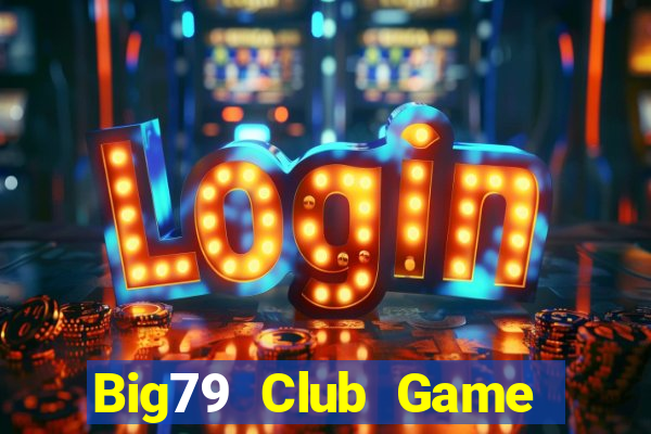 Big79 Club Game Bài Ông Trùm Poker