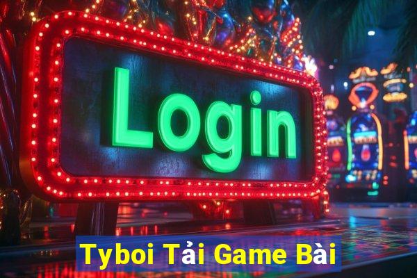 Tyboi Tải Game Bài