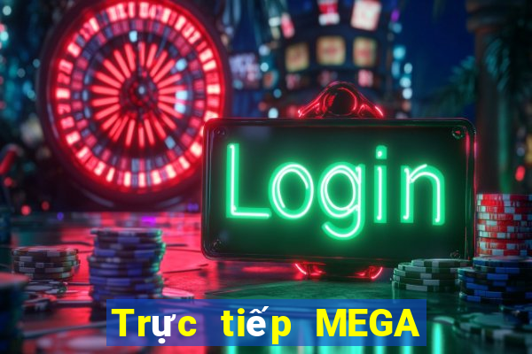 Trực tiếp MEGA 6 45 ngày 6