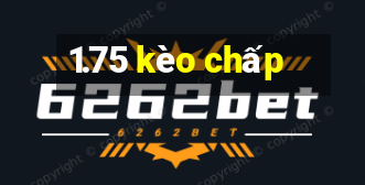 1.75 kèo chấp