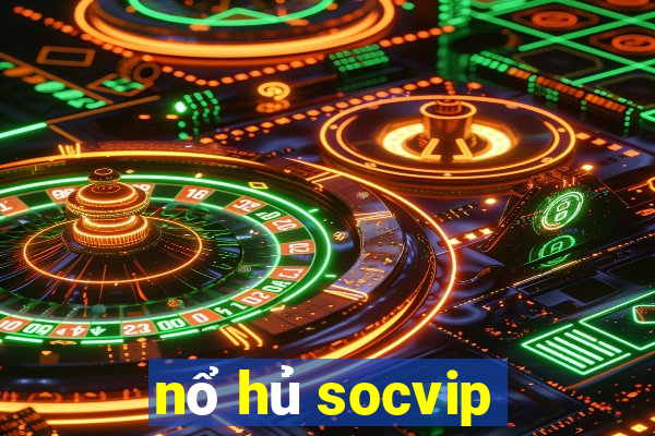 nổ hủ socvip