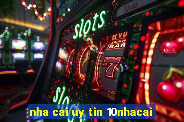 nha cai uy tin 10nhacai