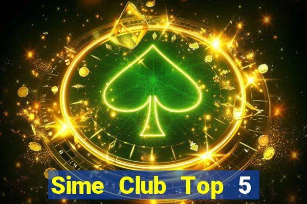 Sime Club Top 5 Game Bài Đổi Thưởng