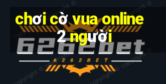 chơi cờ vua online 2 người