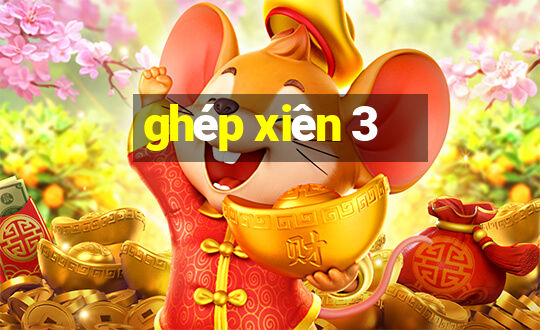 ghép xiên 3