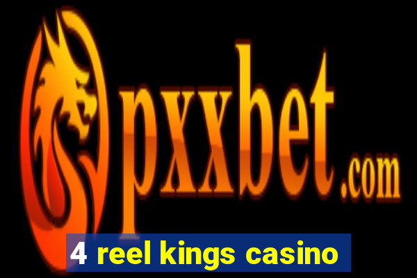 4 reel kings casino