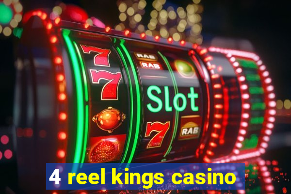 4 reel kings casino