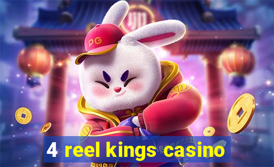 4 reel kings casino