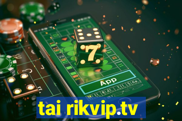 tai rikvip.tv