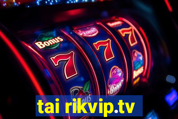 tai rikvip.tv