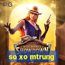 so xo mtrung