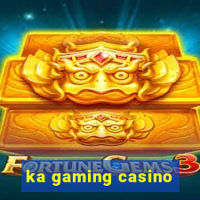 ka gaming casino