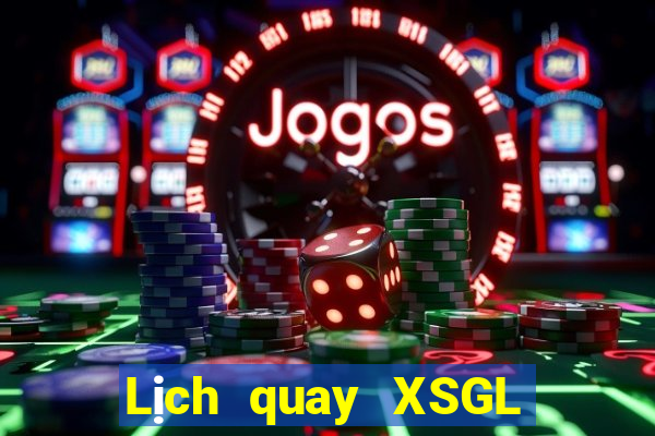 Lịch quay XSGL ngày 11