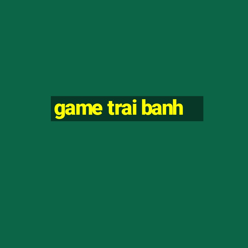 game trai banh