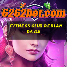 fitness club redlands ca