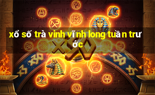 xổ số trà vinh vĩnh long tuần trước