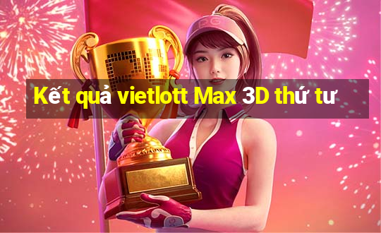 Kết quả vietlott Max 3D thứ tư