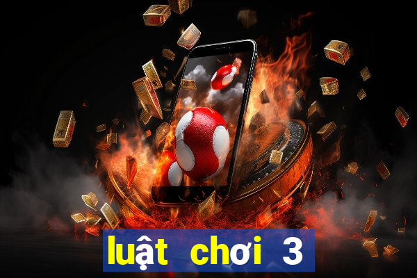 luật chơi 3 cây miền bắc